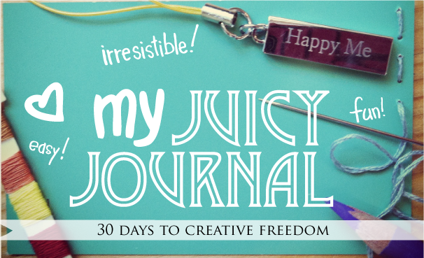 My Juicy Journal course- 30 Days to Creative freedom